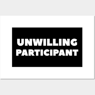 Unwilling Participant Posters and Art